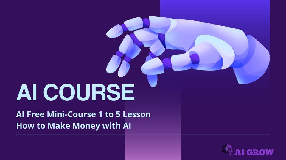 AI Free Mini-Course 1 to 5 lesson. How to make money with AI.